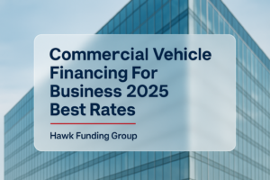 Commercial vehicle financing for business typography design by Hawk Funding Group on a navy office-building background.