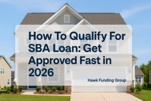 Typography design featuring 'How To Qualify For SBA Loan: Get Approved Fast in 2026' for Hawk Funding Group.