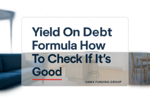 Yield on debt formula typography over home interior background, Hawk Funding Group branding, clean navy headline.