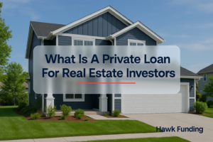 What Is A Private Loan typography cover with Hawk Funding Group on a dark navy real estate header.