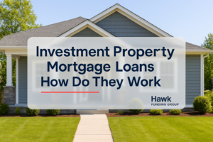 Investment property mortgage loans typography design by Hawk Funding Group on a clean real estate cover.