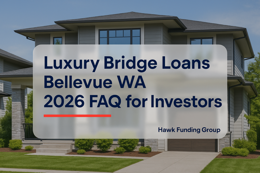 Luxury bridge loans blog typography design for investors by Hawk Funding Group over Bellevue home background.